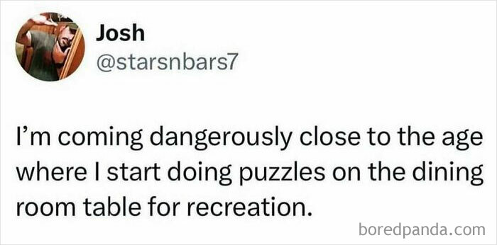 Tweet about nearing the age for doing puzzles on the dining table, a funny post for sharing with your circle of idiots.