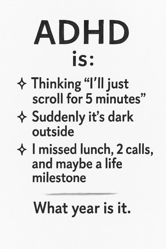 Text image describing ADHD as losing track of time while scrolling, missing calls and milestones, and wondering what year it is.