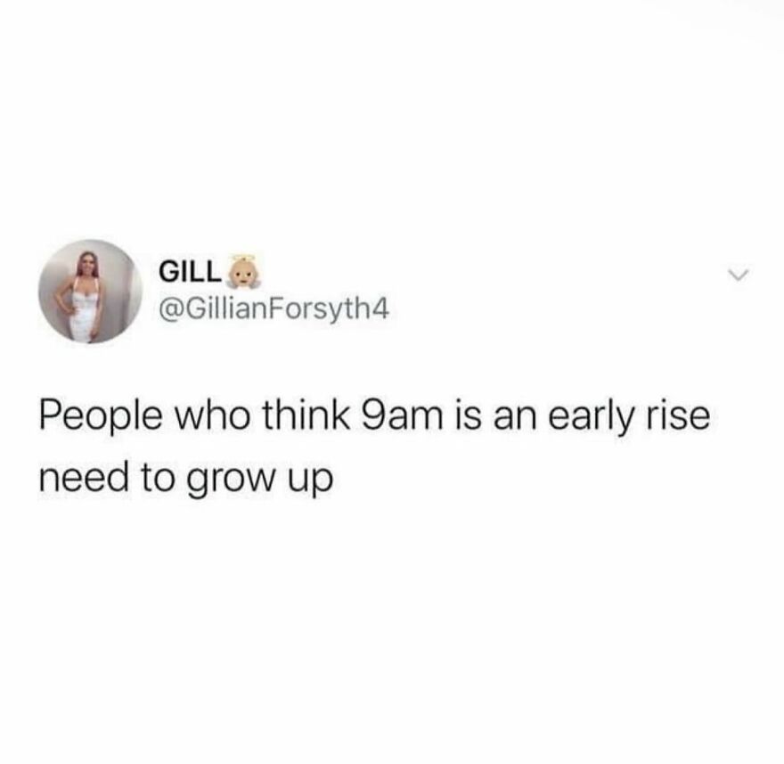 Tweet by user GillianForsyth4 humorously stating that people who think 9am is early need to grow up for British humor memes.