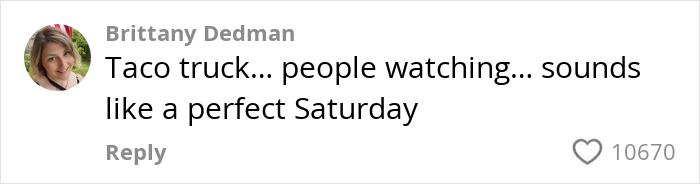Comment on social media post by Brittany Dedman about taco truck and people watching on a Saturday, related to guy skipping sister&rsquo;s re-birth party.