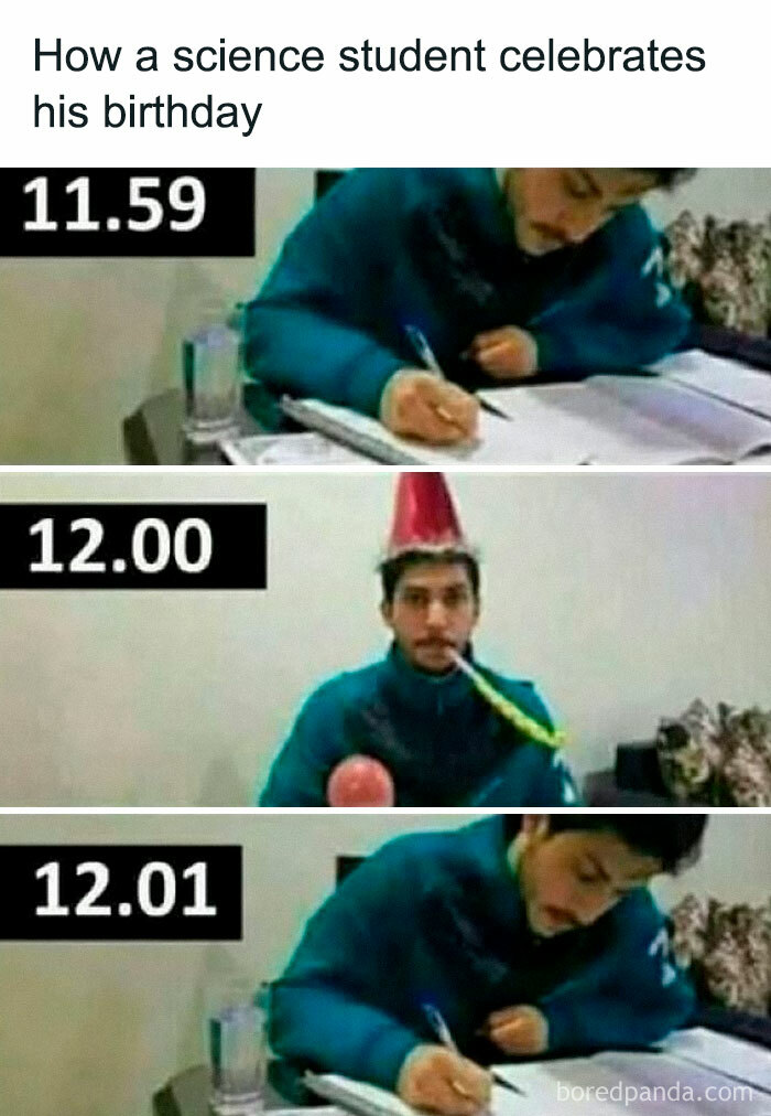 Science student humor showing focus on study with brief birthday celebration between study sessions in funny memes format.