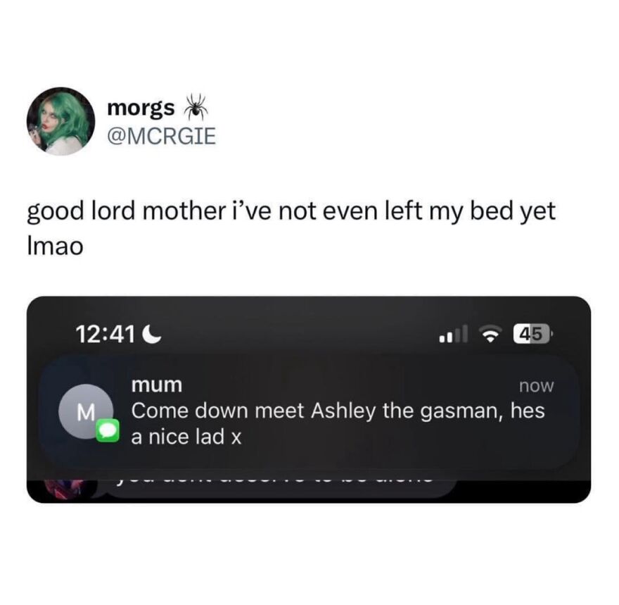 Text meme showing a British humor joke about staying in bed and a mum inviting to meet Ashley the gasman.