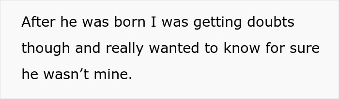 Text on a plain white background expressing doubts about a child's paternity, relating to bio dad refuse babysit family drama.
