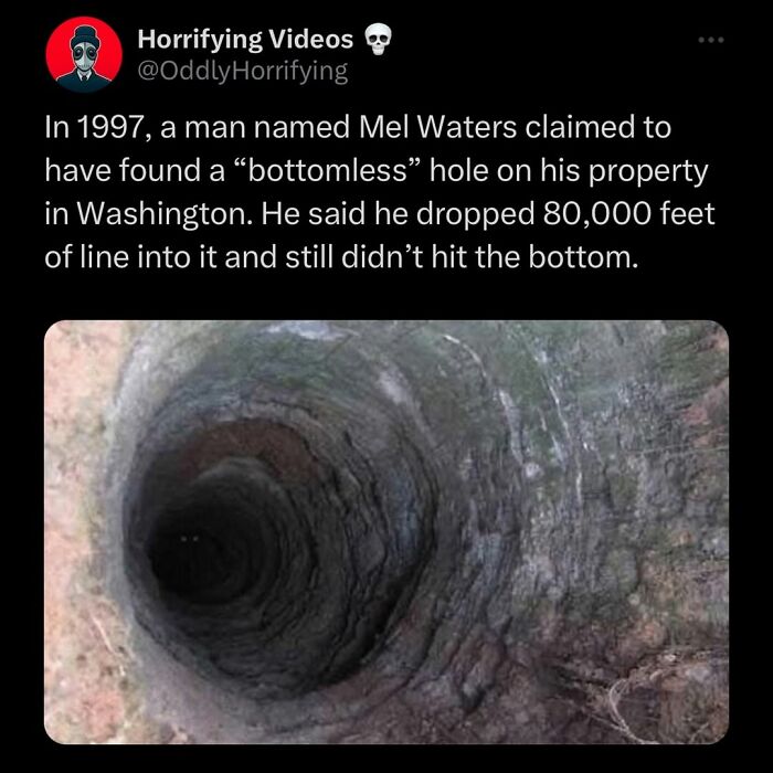 Man claims to find a bottomless hole on his Washington property, dropping 80,000 feet of line without hitting bottom.