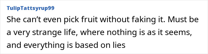 Comment criticizes Meghan Markle's fruit-picking photo, calling it fake and fueling accusations of fraud.