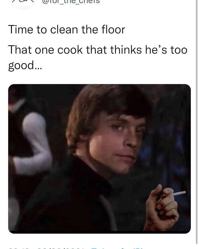 Chef meme humor showing a cook being called out for thinking he’s too good to clean the floor in the kitchen.