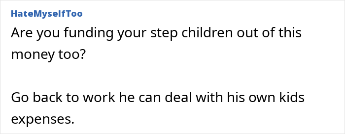 Screenshot of an online post where a mom faces money issues as her husband tells her to budget for stepchildren expenses. Screenshot of an online post where a mom faces money issues as her husband tells her to budget for stepchildren expenses.