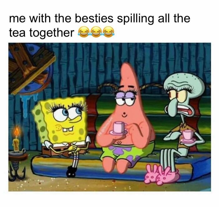 SpongeBob, Patrick, and Squidward with eyelashes sitting and sipping tea in a funny and relatable meme for girly women.