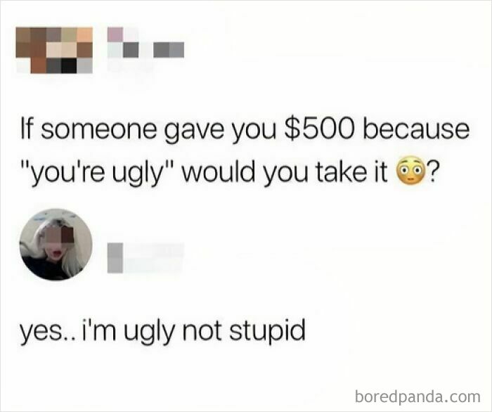 Text meme showing a funny exchange about accepting $500 for being called ugly, featured in funniest memes.