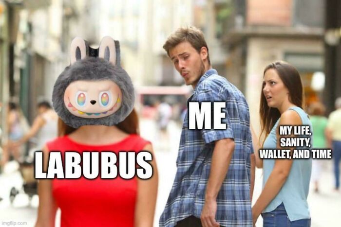 Distracted boyfriend meme showing Labubu doll face labeled Labubus attracting a man labeled Me, while woman labeled My life, sanity, wallet, and time looks upset.