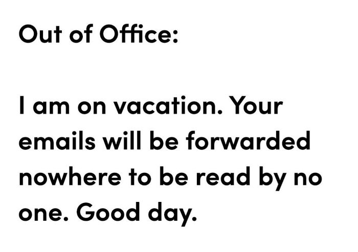 Funny work meme with an out of office message humorously stating emails will not be read while on vacation.