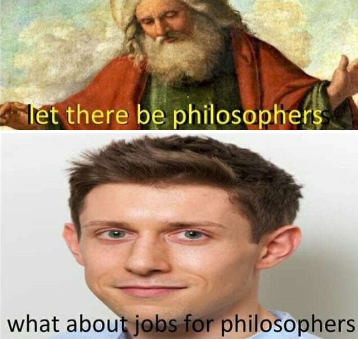 God with outstretched arms saying let there be philosophers, and a young man asking what about jobs for philosophers meme.