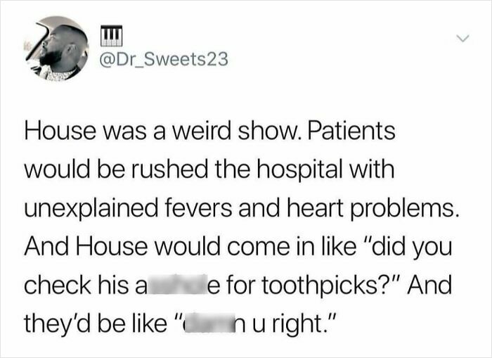 Medical meme joke about the TV show House diagnosing patients with unusual symptoms in a humorous healthcare context.