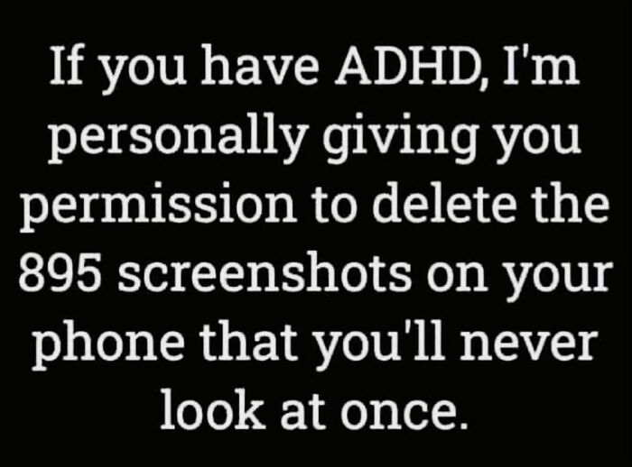 Text about ADHD permission to delete hundreds of screenshots, relatable for neurodivergents managing digital clutter.