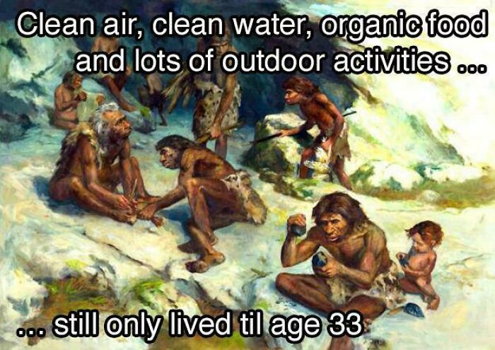 Prehistoric humans depicted with captions about clean air, organic food, and short lifespans in entertaining history memes.