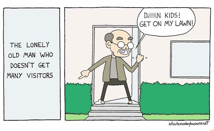 Absurdly funny comic of an angry old man telling kids to get off his lawn, standing in front of his house.