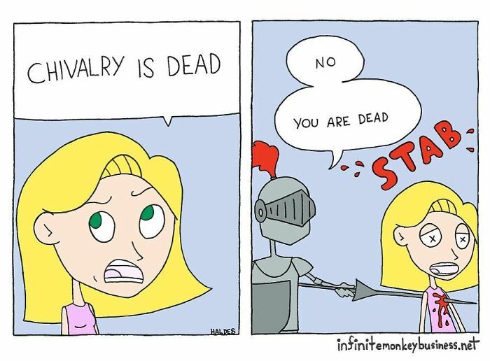 Absurdly funny comic showing a woman saying chivalry is dead and a knight stabbing her in response.