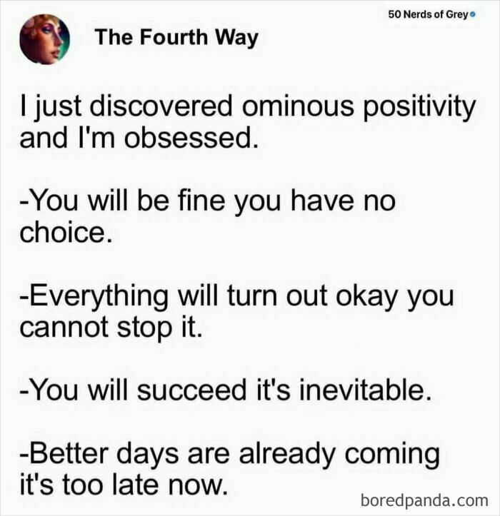 Text meme about ominous positivity with phrases like you have no choice and better days are too late, reflecting casual nihilism memes.