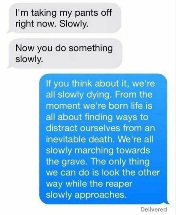 Text message meme about slow actions and life's inevitability, reflecting themes from casual nihilism relatable memes.