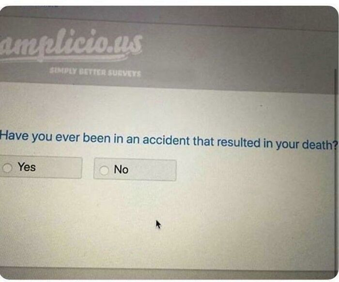 Survey question asking if user has ever been in an accident that resulted in their death, showcasing internet weirdness screenshot.