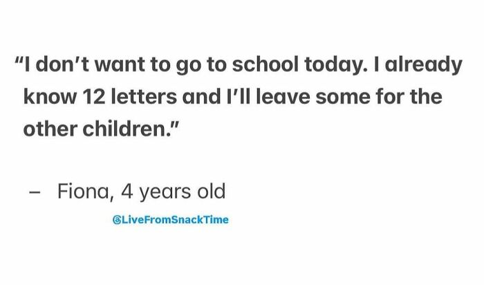 Child's quote about school from Live From Snack Time, expressing a humorous reason for not wanting to go to school.