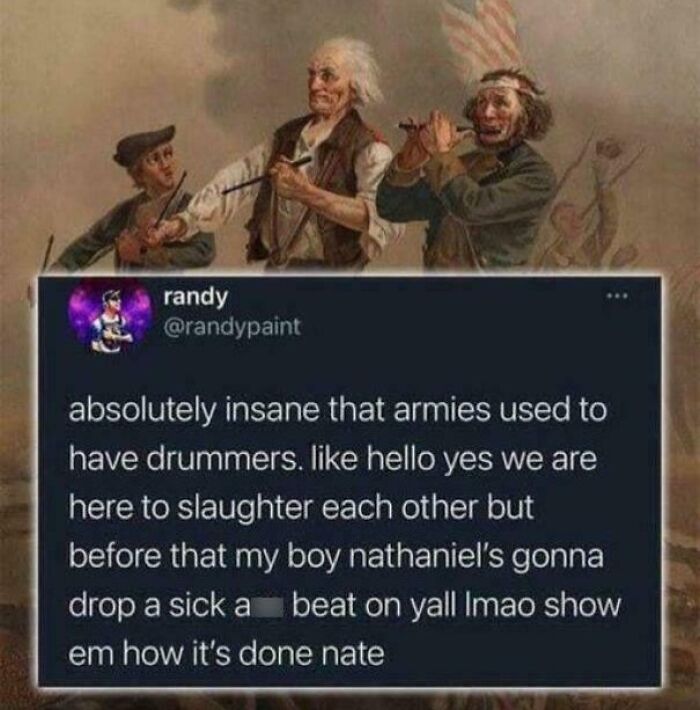 Humorous history meme showing a colonial army with drummers and a funny modern social media caption.