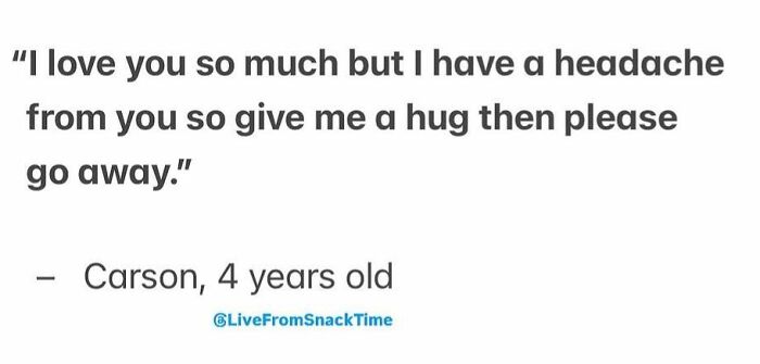 Child's humorous quote about love, headache, and hugs featured in Live From Snack Time kids quotes collection.