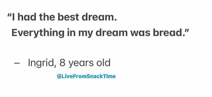 Child quote from Live From Snack Time about dreaming of bread by 8-year-old Ingrid, shared on social media.