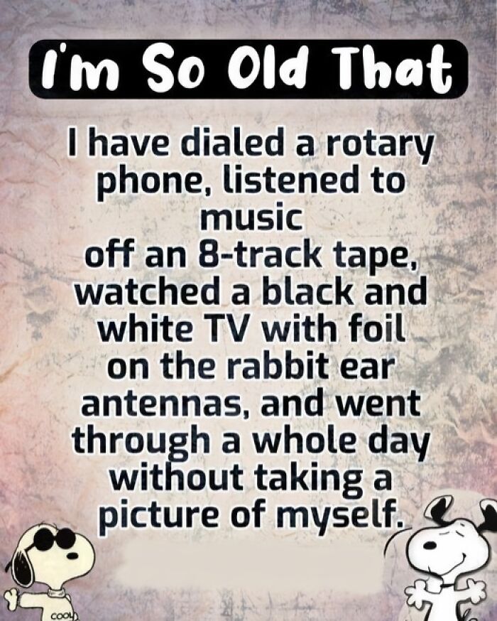 Text graphic about the good old days mentioning rotary phones, 8-track tapes, black and white TV, and no selfies.