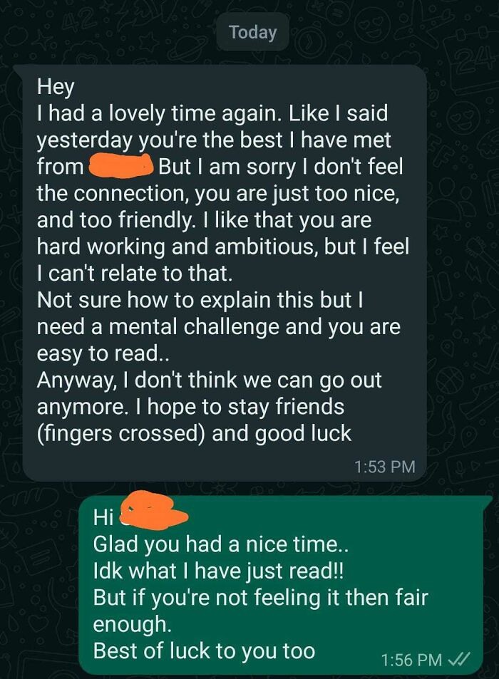 Text message of a brutal rejection where one person explains feeling no connection, baffling the other in a digital chat.