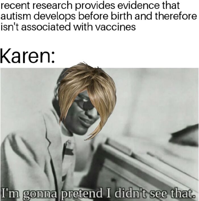 Meme showing a person with a Karen hairstyle reacting to autism research, highlighting entitled parents humor.