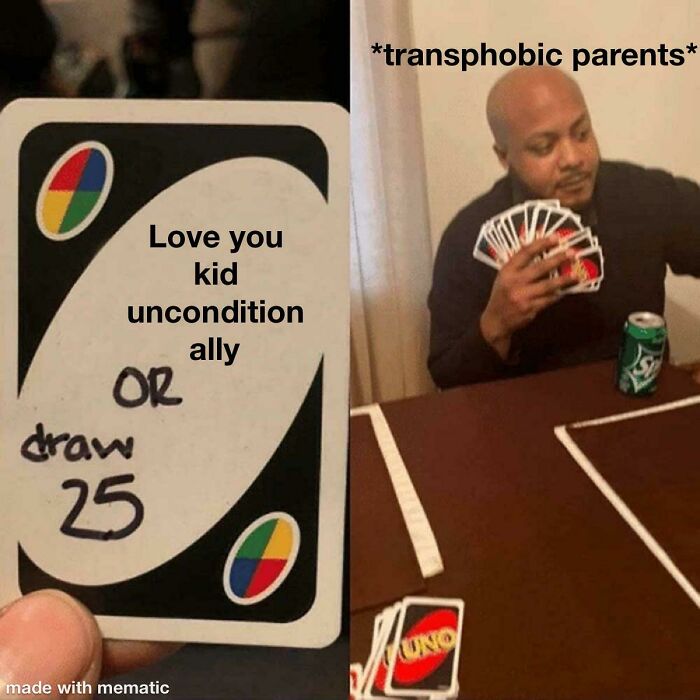 Uno card held with text about unconditional love versus drawing 25 cards, man holding cards labeled transphobic parents meme about entitled parents.