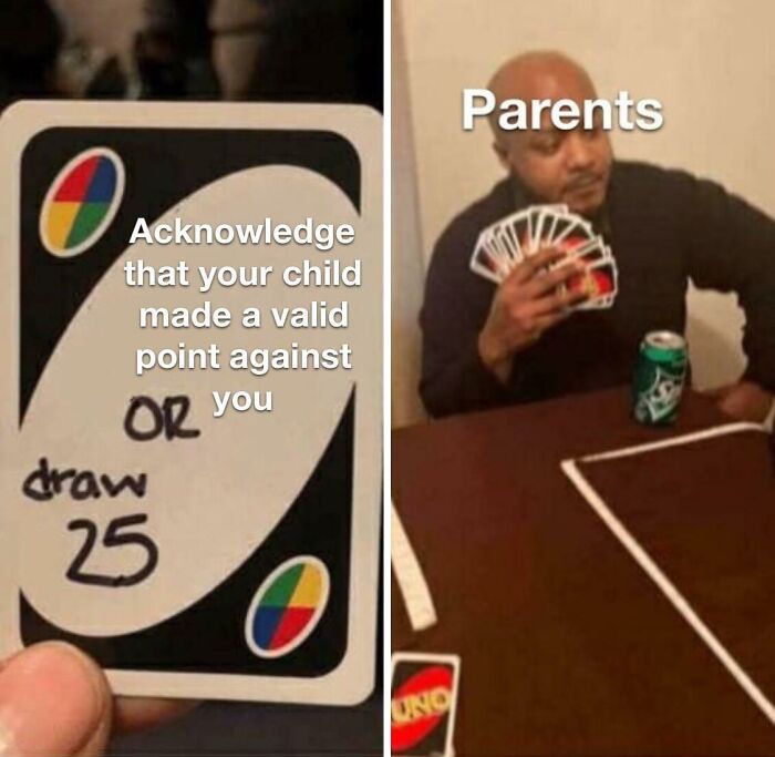 Meme showing an Uno card challenge about entitled parents refusing to acknowledge valid points from their child.