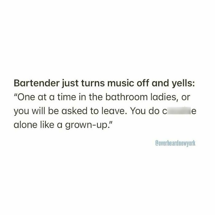 Bartender turns off music and yells at ladies for bathroom line in one of the wildest NYC conversations overheard.