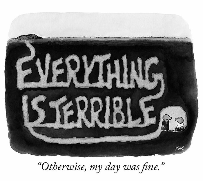 One-panel comic by Tom Toro shows a dark scene with Everything Is Terrible text and two characters talking.