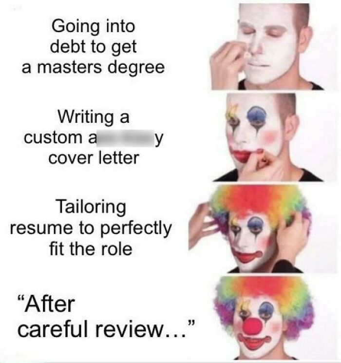 Person progressively applying clown makeup illustrating outrageous job requirements that made people nope out quickly.