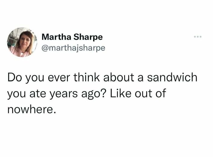 Screenshot of a relatable meme about randomly remembering old sandwiches, highlighting memes anyone around 30 might relate to.