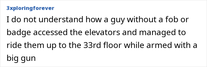 User comment expressing confusion over how the man responsible for Manhattan massacre accessed elevators to the 33rd floor armed. - 26