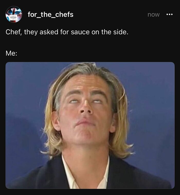 Man with blond hair rolling eyes, reacting to a chef meme about sauce on the side with relatable humor for chefs.