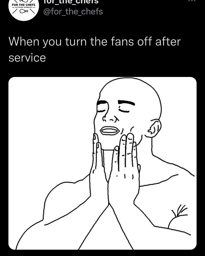 Chef meme showing a content person feeling satisfied when turning off kitchen fans after service for relatable humor.