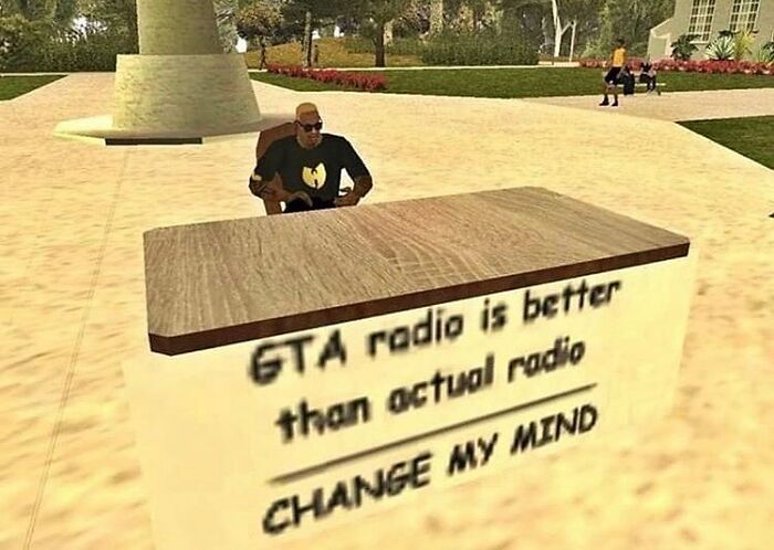 Video game character sitting behind a table with weird and unhinged humor meme about GTA radio versus actual radio.