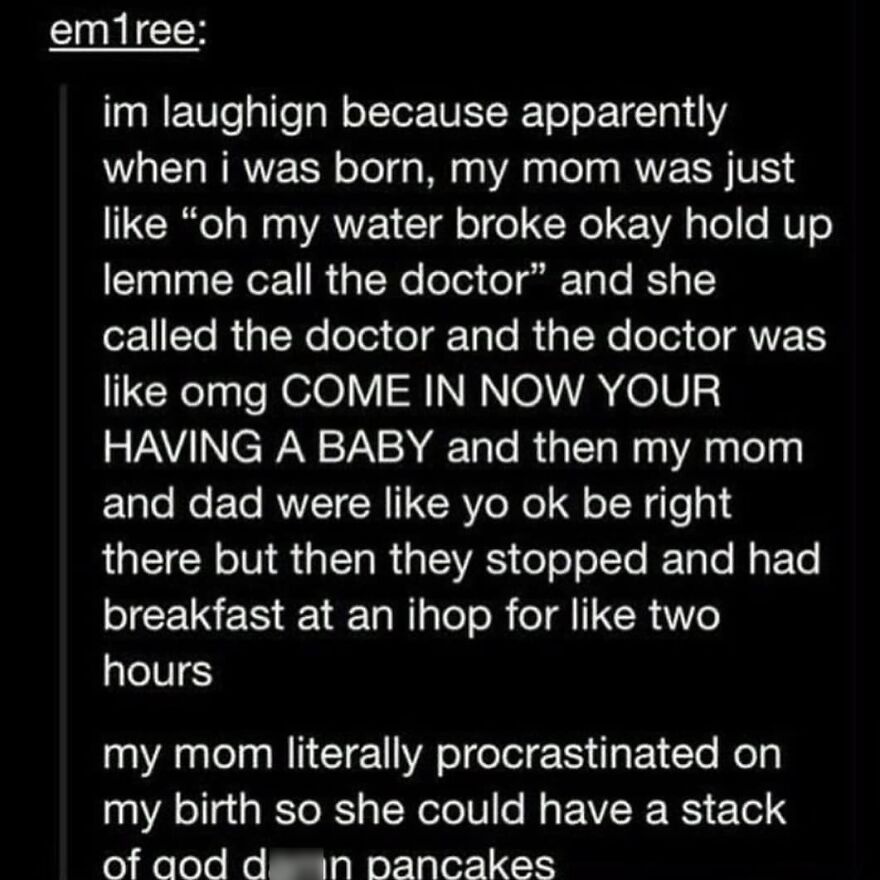 Text post about a funny true story where a mom procrastinated her birth to have breakfast at IHOP, highlighting real-life stories.
