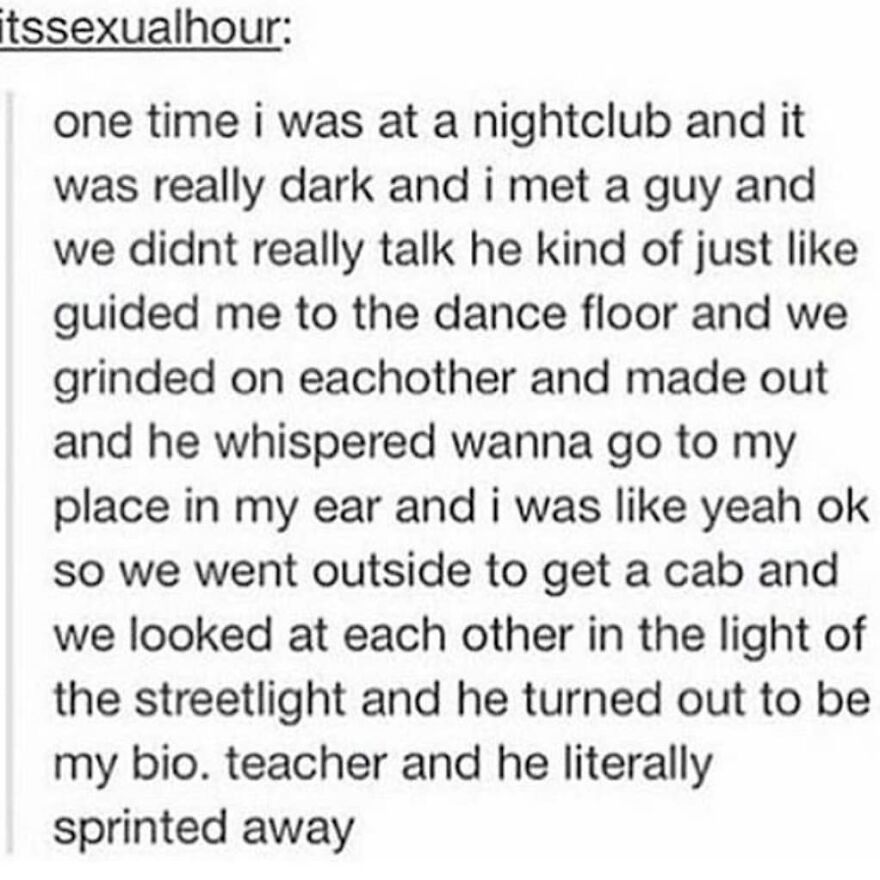 Text post describing a totally true story of a surprising encounter at a nightclub with a biology teacher.