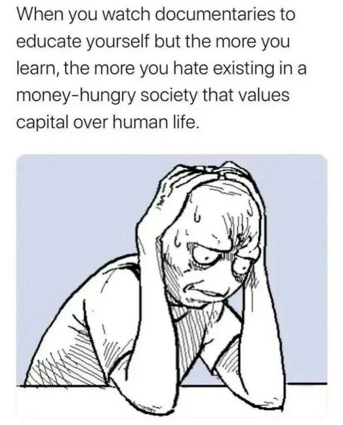 Alt text: A stressed figure holding their head, reflecting on society's value of capital over human life in casual nihilism memes.