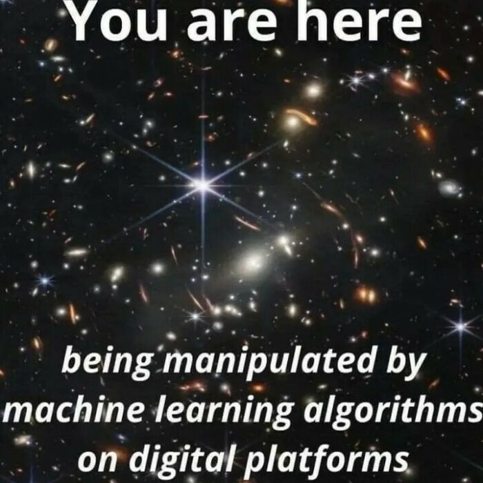 Image of outer space with galaxies and stars, text about being manipulated by machine learning algorithms on digital platforms.