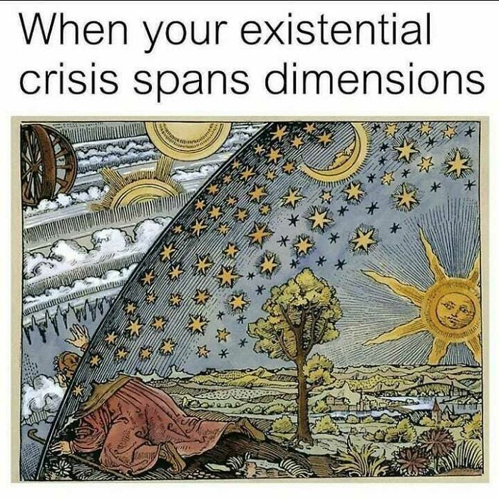 Vintage-style philosophical meme showing a person peeking beyond stars with text about existential crisis spanning dimensions.