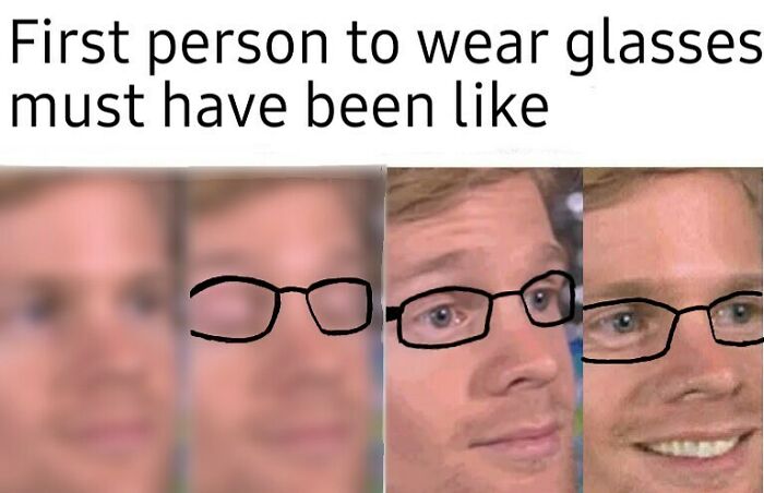 Meme showing progression of a man wearing glasses, humorously imagining the first person to wear glasses.