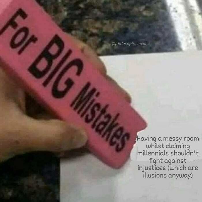 Hand holding a large pink eraser labeled for big mistakes next to a philosophical meme about millennials and injustices.