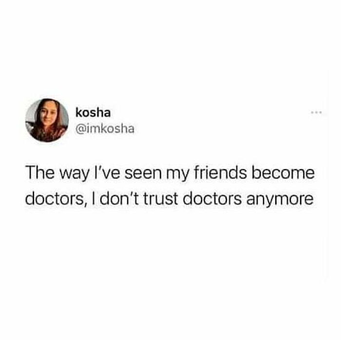 Social media post humor about doctors, reflecting medical memes related to healthcare and trust issues in medicine.