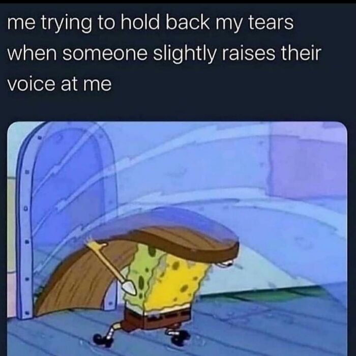 SpongeBob struggling to hold back tears when someone raises their voice, representing social anxiety memes and feelings.